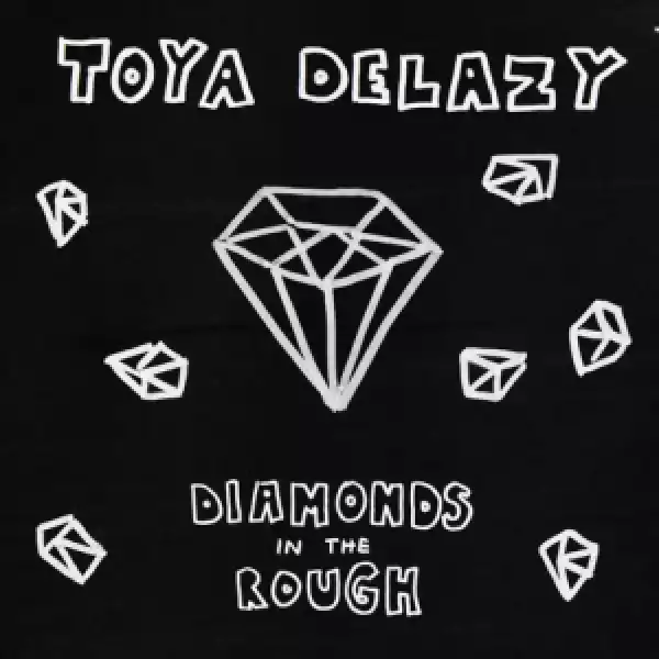 Toya Delazy - Diamonds In The Rough